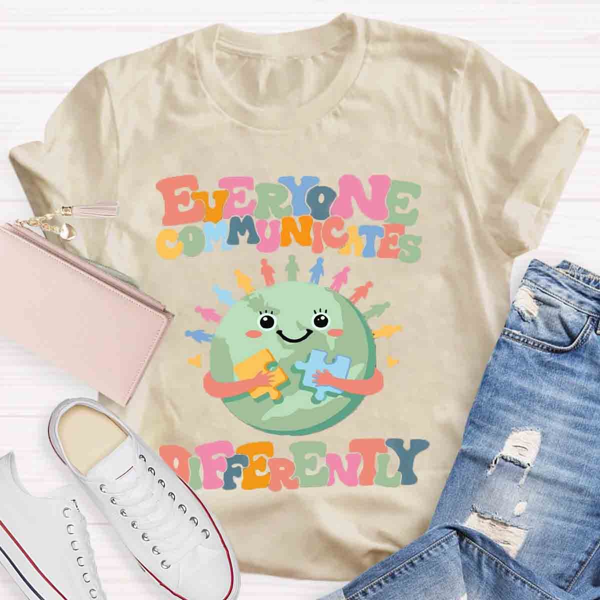 Everyone Communicates Differently Teacher T-Shirt