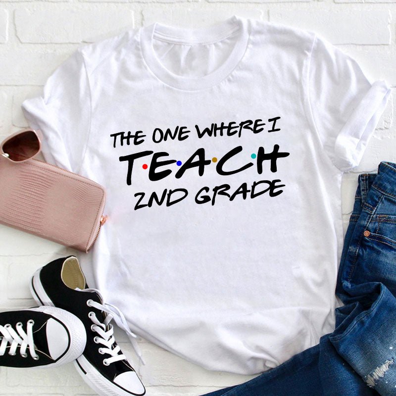 Personalized Grade The One Where I Teach Teacher T-Shirt