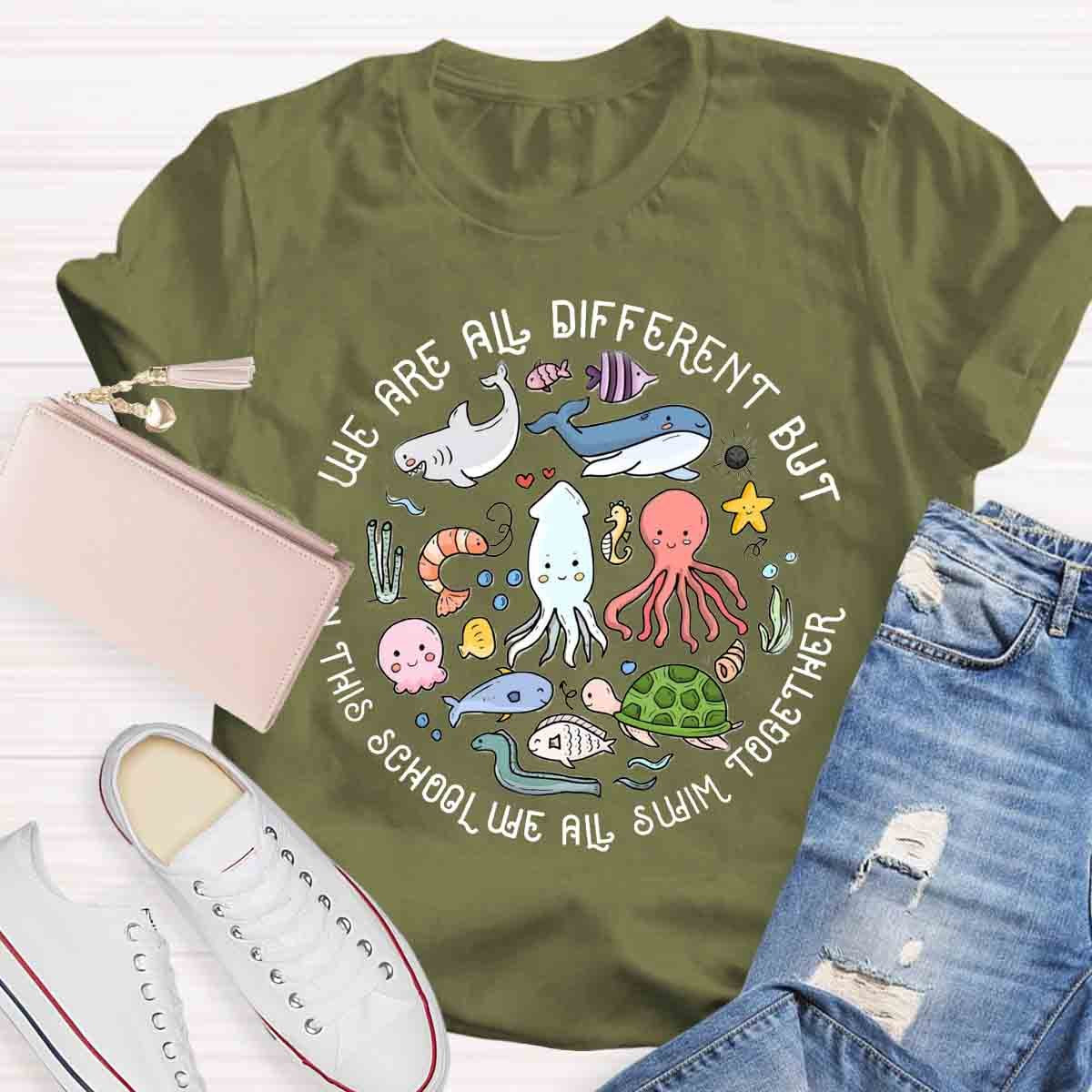 We Are Different But In This School We All Swim Together T-Shirt