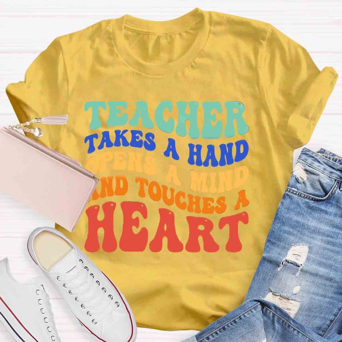 A Teacher Takes A Hand Opens A Mind And Touches A Heart Teacher T-Shirt