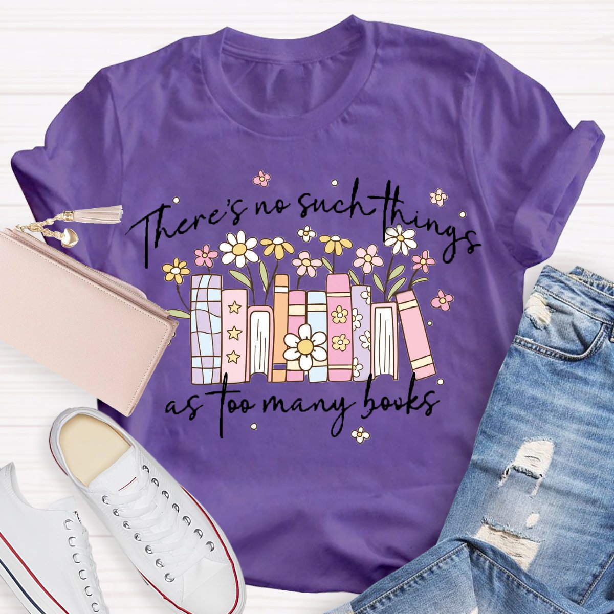 There's No Such Things As Too Many Books T-Shirt