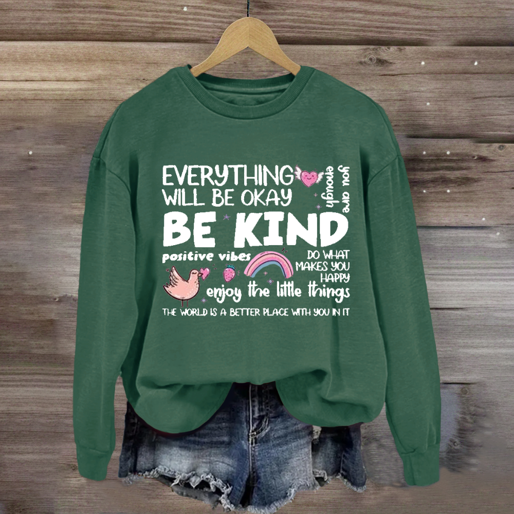 Everything Will Be Ok Enjoy The Little Things  Sweatshirt