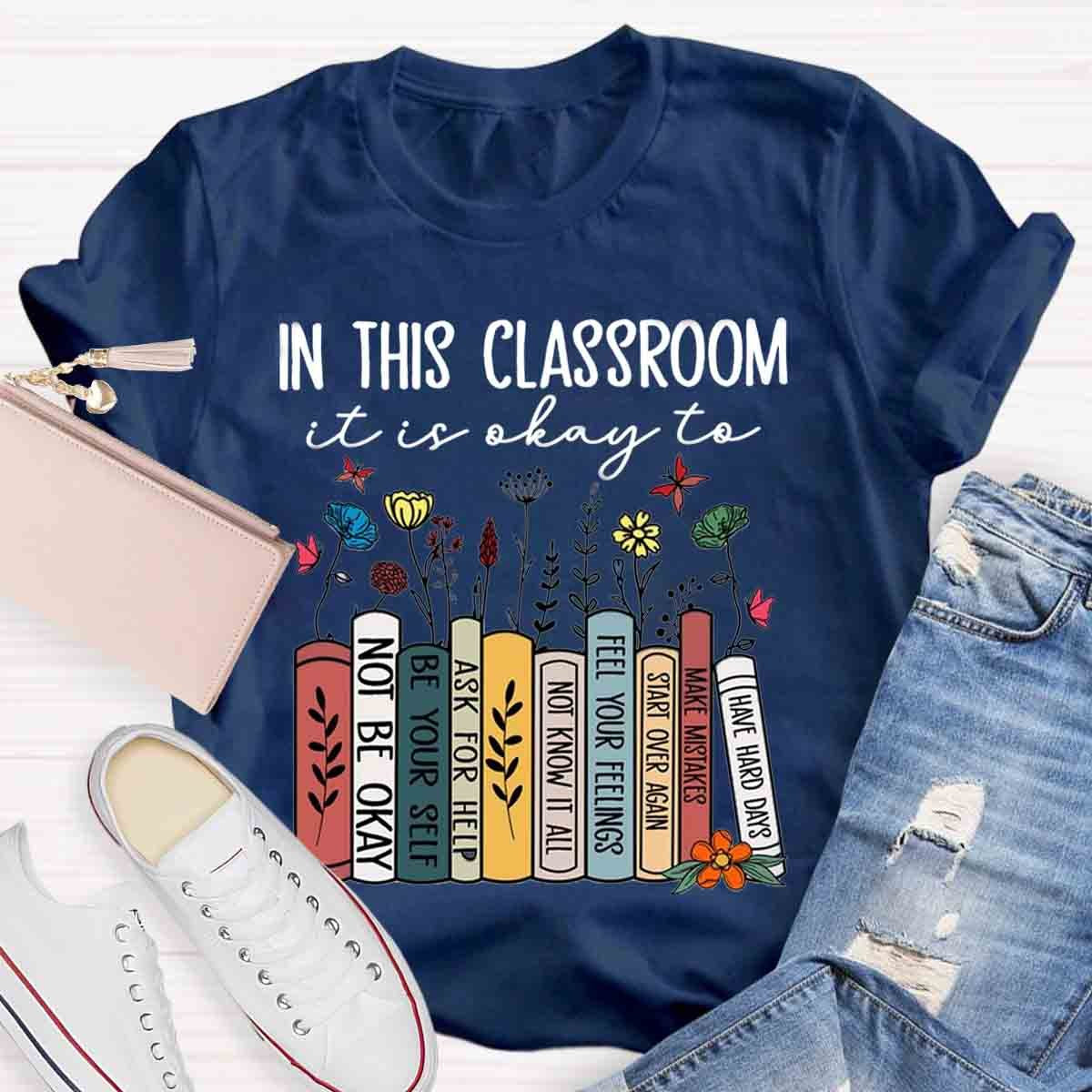 In This Classroom You Are Be Yourself T-Shirt