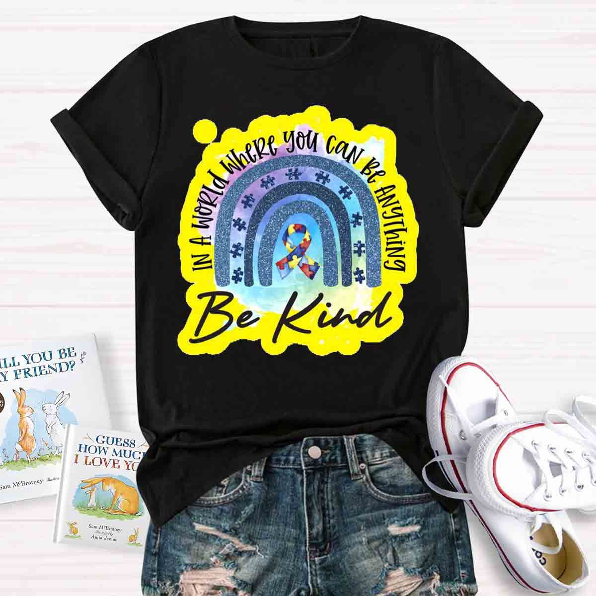 In A World Where You Can Be Anything Be Kind T-shirt