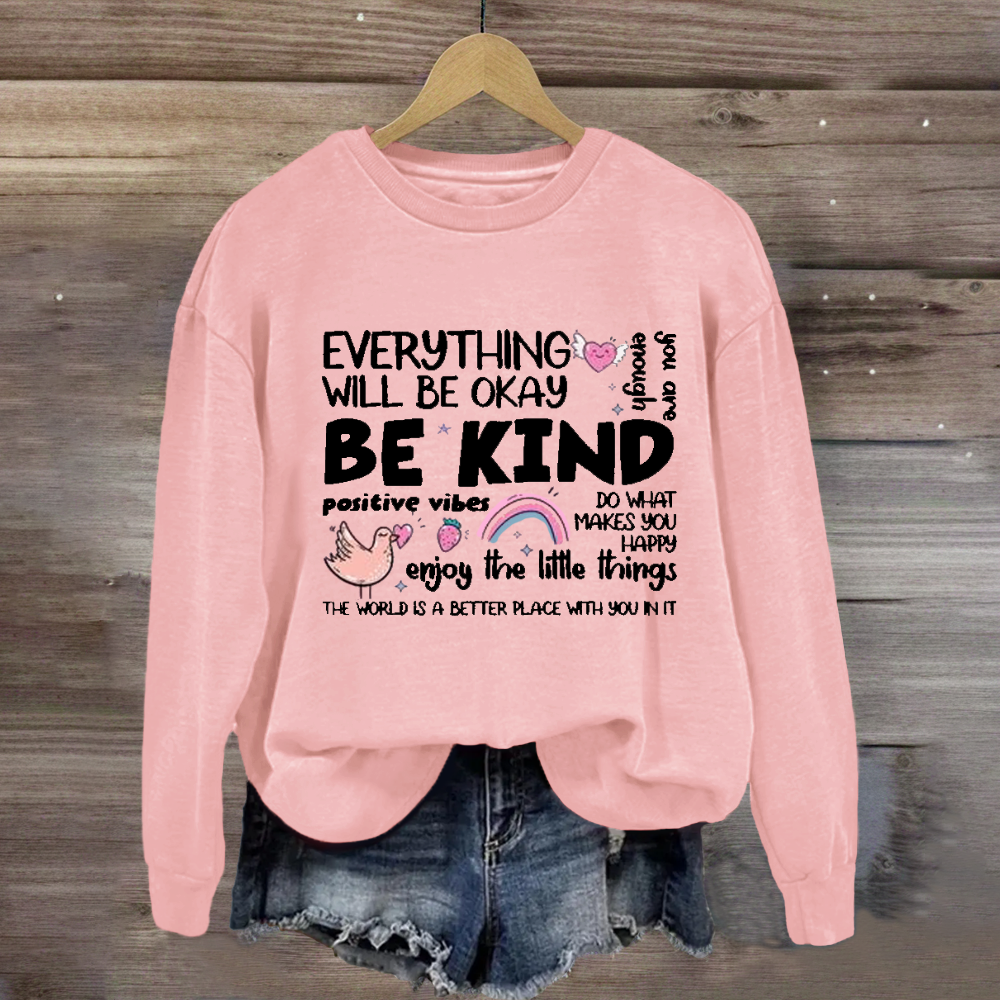 Everything Will Be Ok Enjoy The Little Things  Sweatshirt