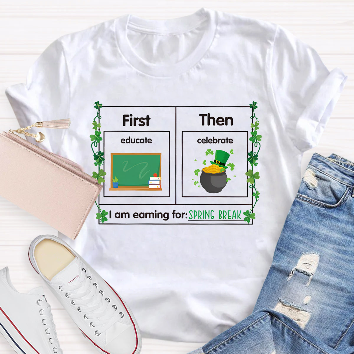 First Educate Then Celebrate I'M Learning For Spring Break T-Shirt