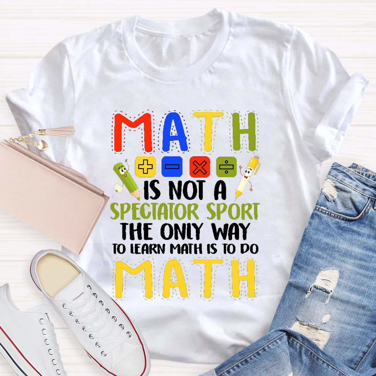 Math Is Not A Spectator Sport The Only Way To Learn Math  T-Shirt