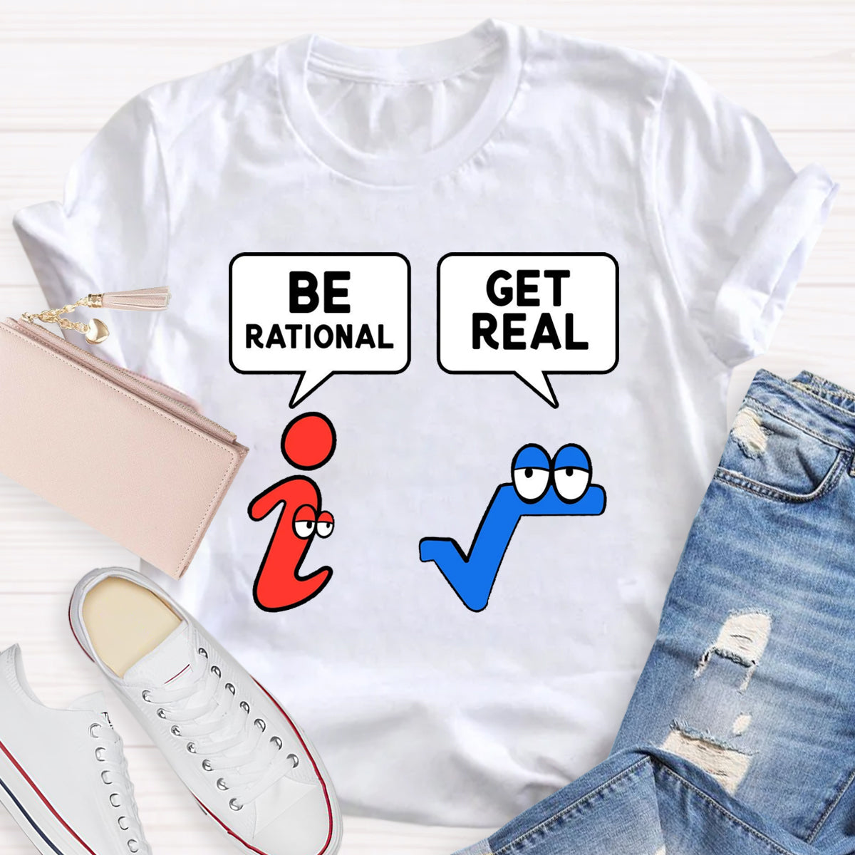 Be Rational Be Real Teacher T-Shirt