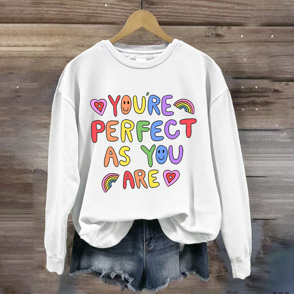 You'Re Perfect As You Are  Sweatshirt