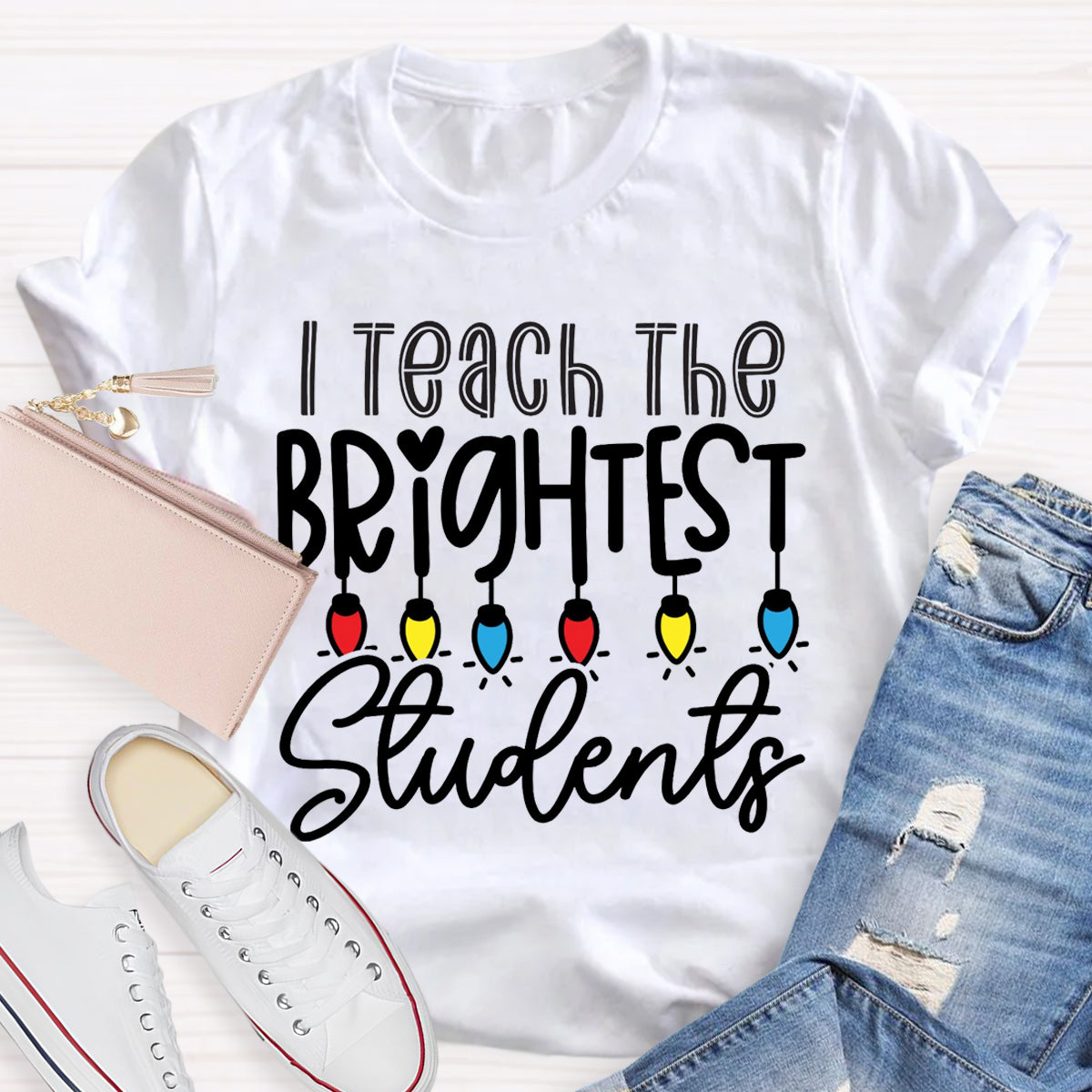 I Teach The Brightest Students Teacher T-Shirt