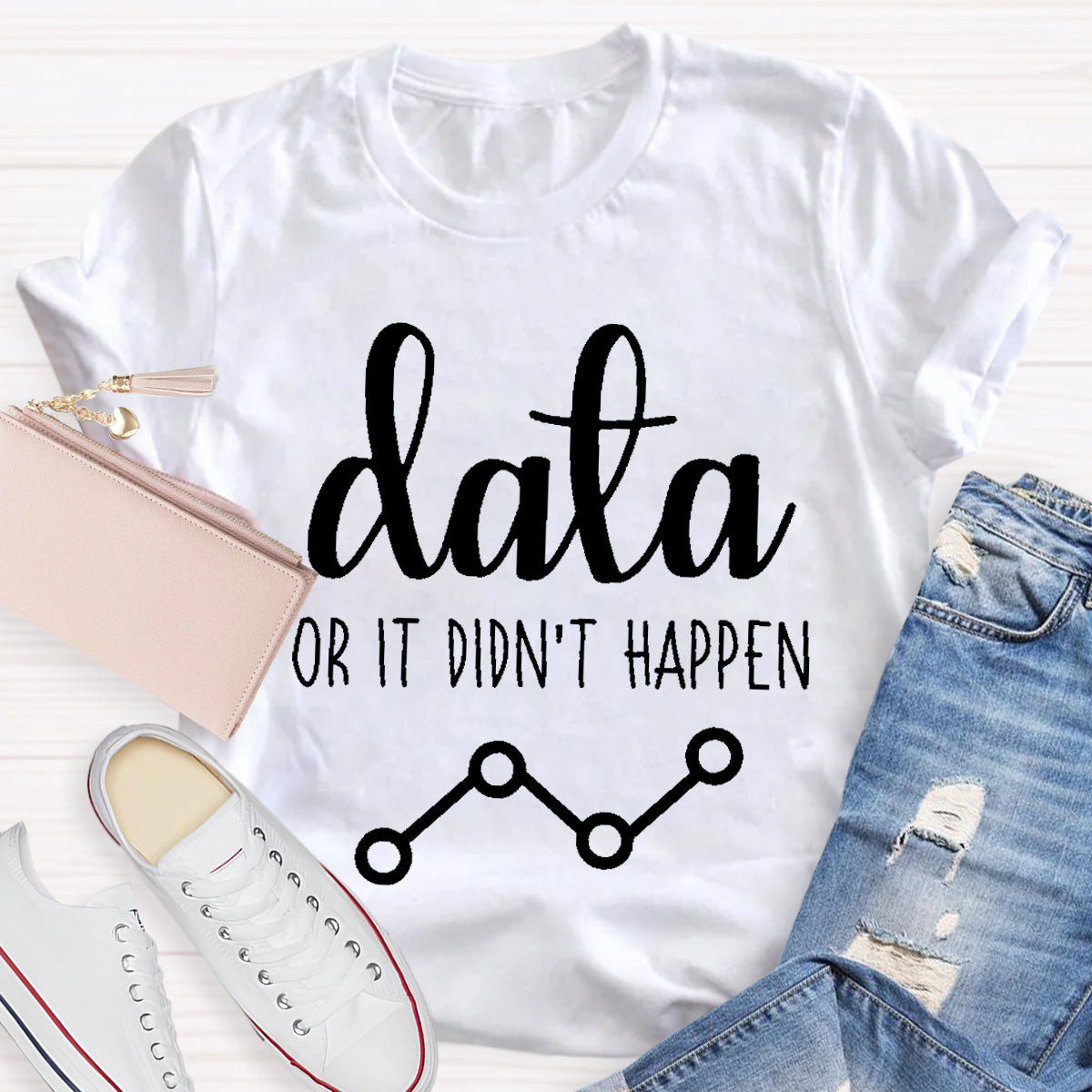 Data Or It Didn't Happen Science Teacher T-Shirt