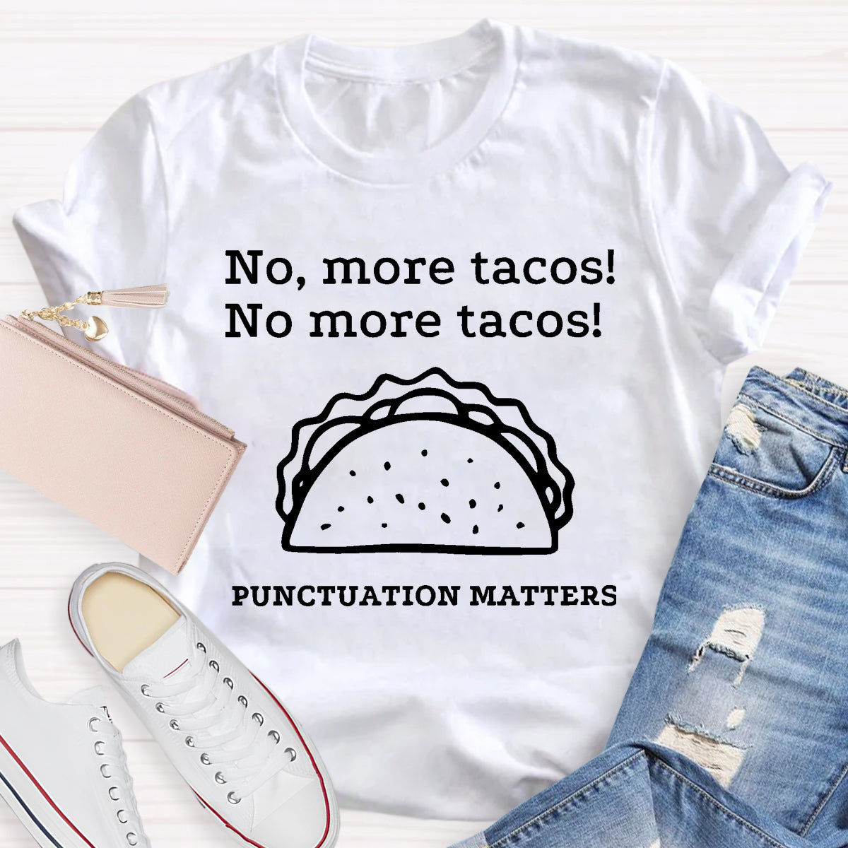 No,More Tacos No More Tacos Punctuation Matters T-Shirt