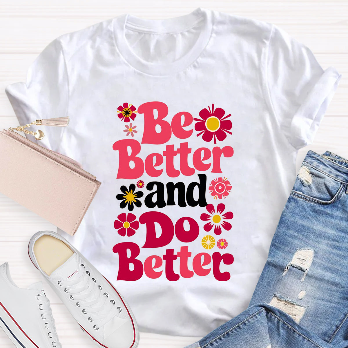 Be Better And Do Better T-Shirt