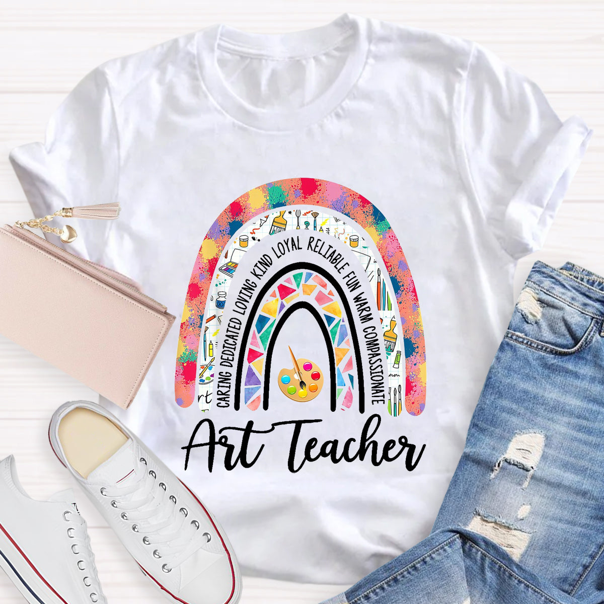 Art Teacher Caring Dedicated Loving Kind Loyal Reliable Fun Warm Compassionate T-Shirt