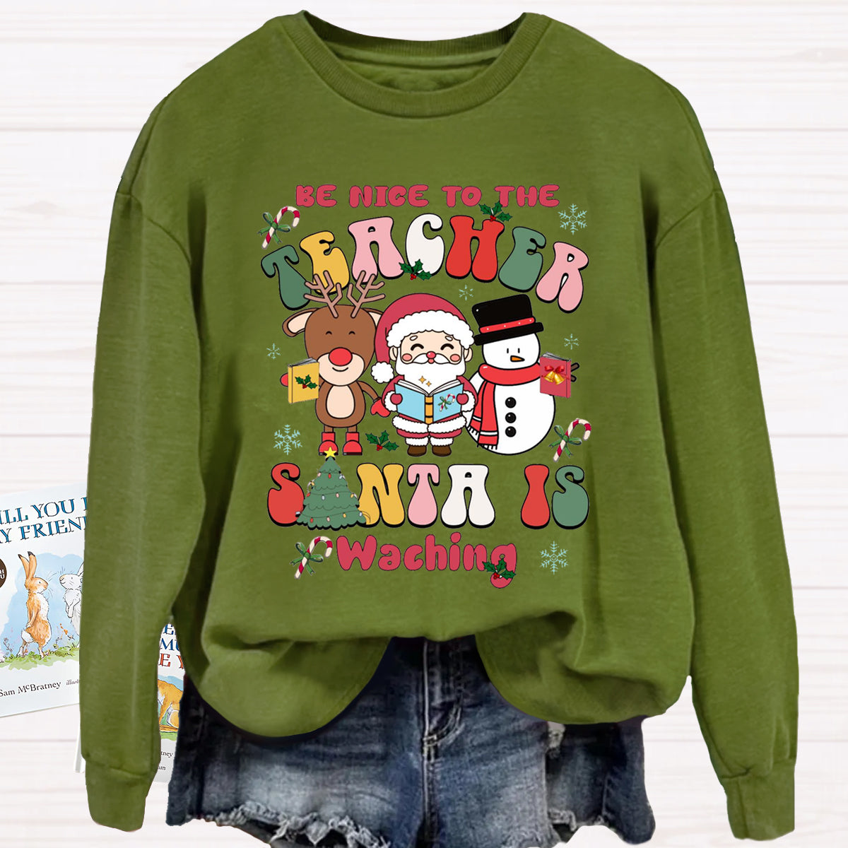 Be Nice To The Teacher Santa Is Watching Sweatshirt