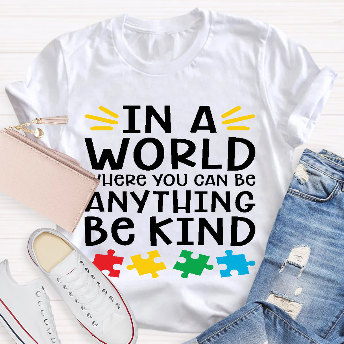 In A World Where You Can Be Anything Be Kind  Teacher T-Shirt