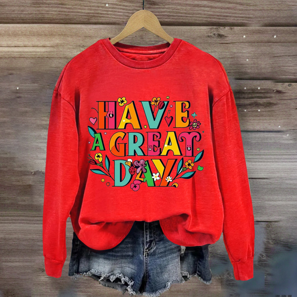 Floral Have A Great Day Sweatshirt