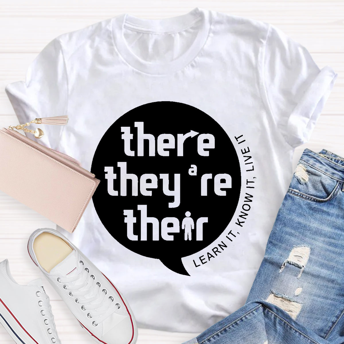 There They're Their Learn It Know It Live It English Grammar Teacher T-Shirt