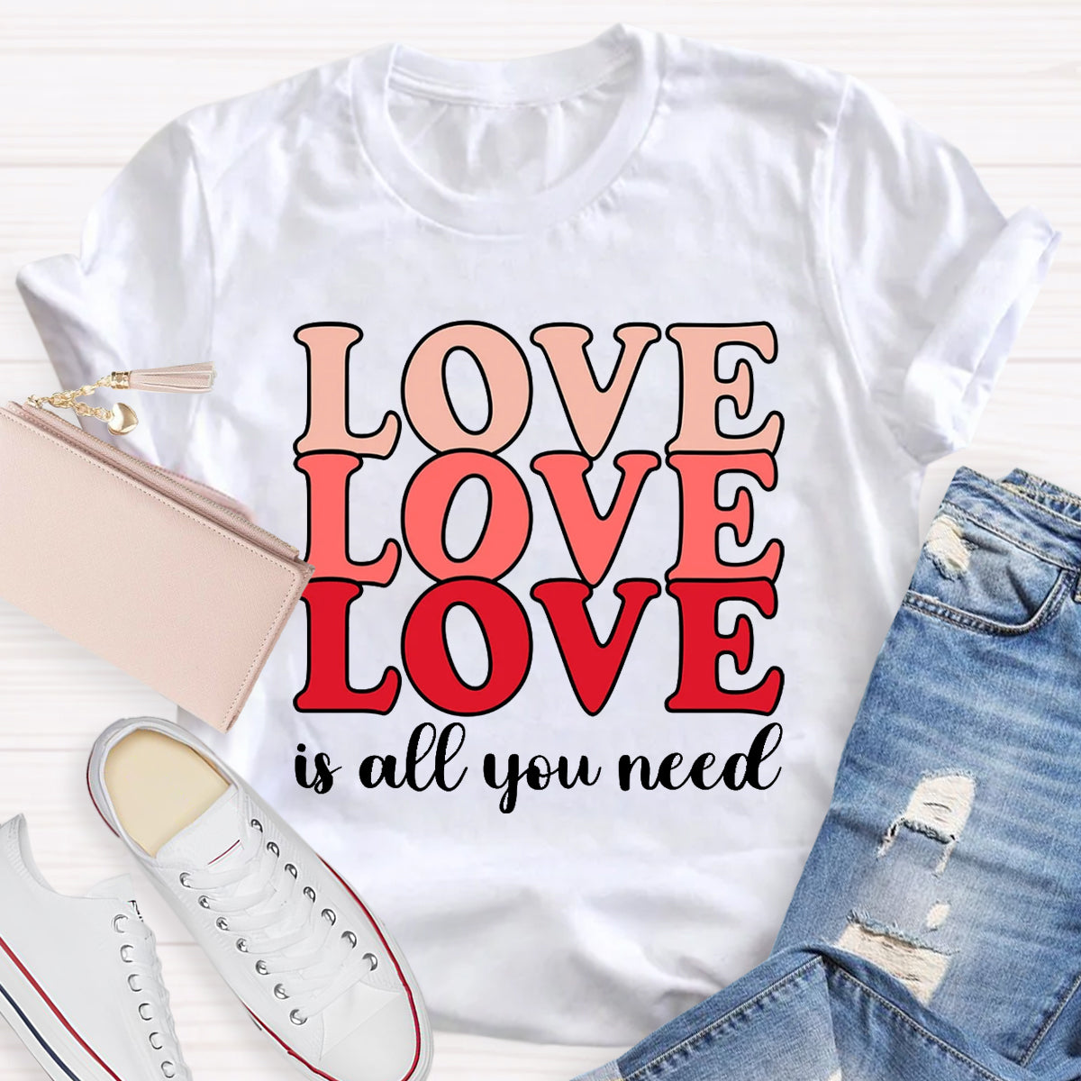 Love Is All You Need T-Shirt