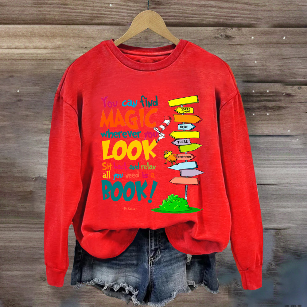 You Can Find Magic Wherever You Look You Need Is A Book Sweatshirt