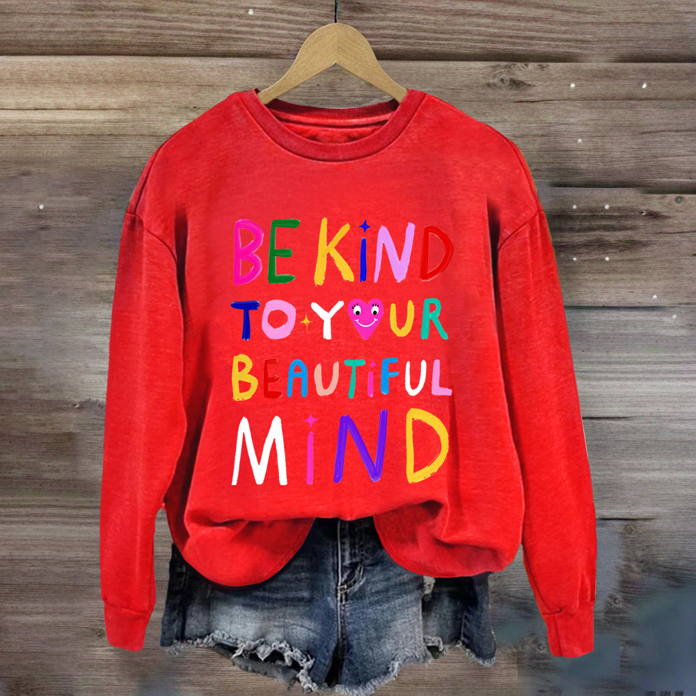 Be Kind To Your Beautiful Mind Sweatshirt