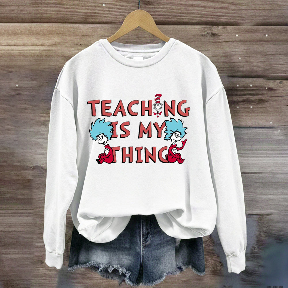 Teaching Is My Thing Sweatshirt