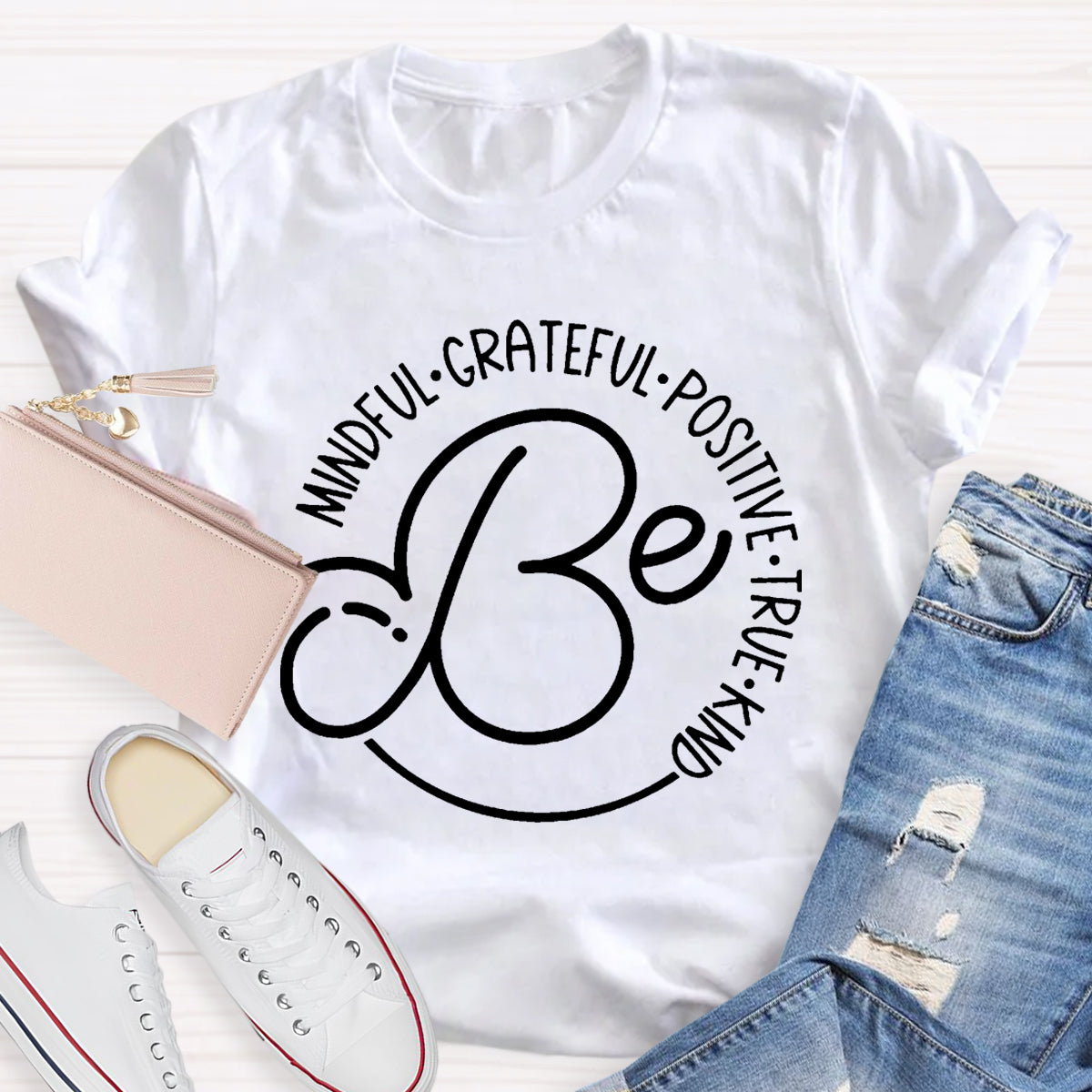 Be Mindful Grateful Positive True Kind T-Shirt