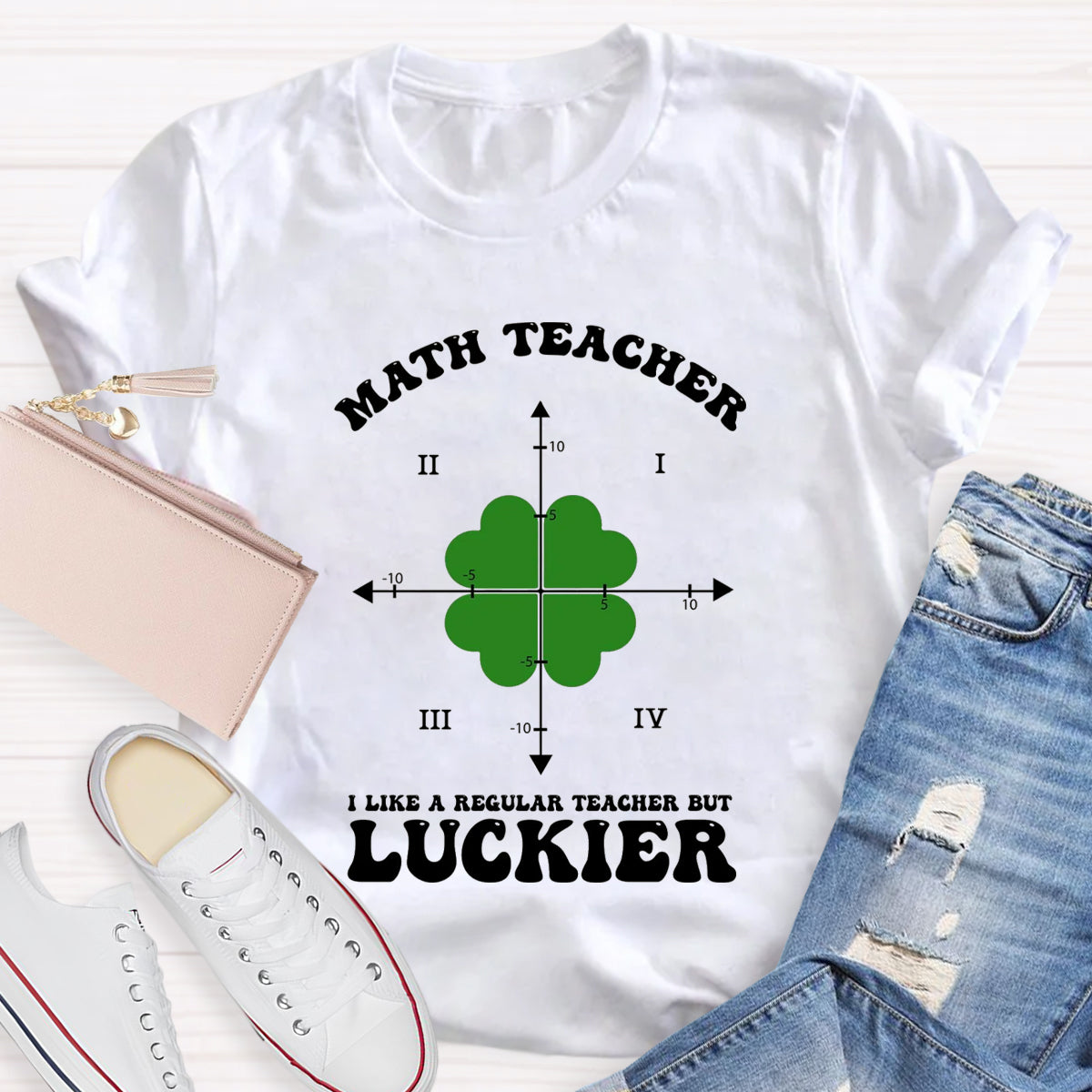 I Like A Regular Teacher But Luckier Math Teacher T-Shirt