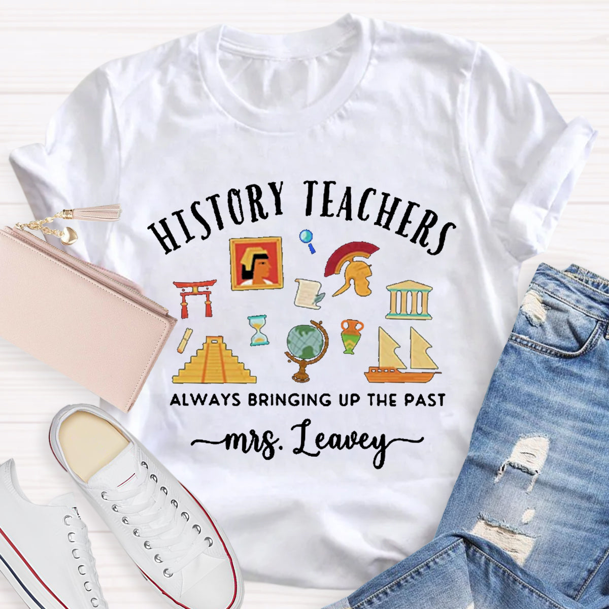 Personalized Name World History Teacher Always Bring Up The Past T-Shirt