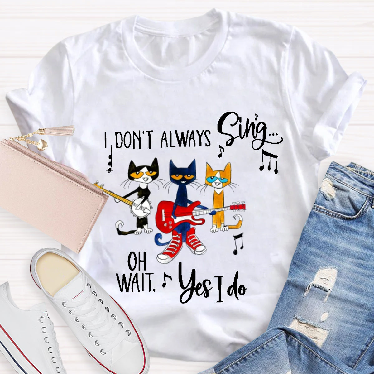 I Don't Always Sing Oh Wait Yes I Do Teacher T-Shirt