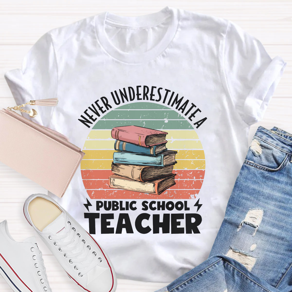 Never Underestimate A Public School Teacher T-Shirt