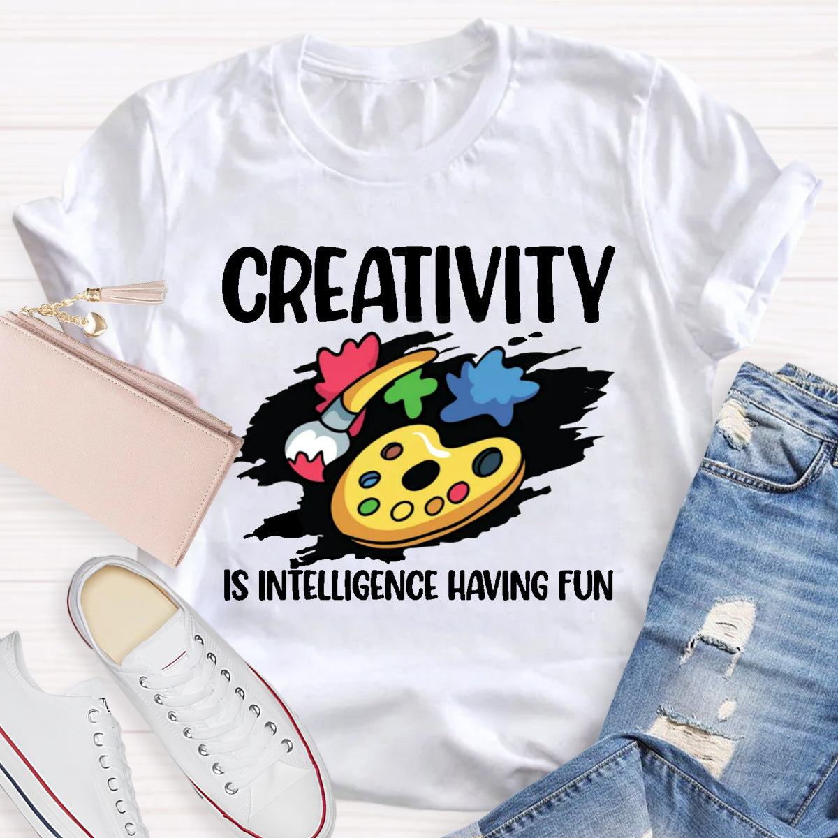 Creativity Is Intelligence Having Fun T-Shirt