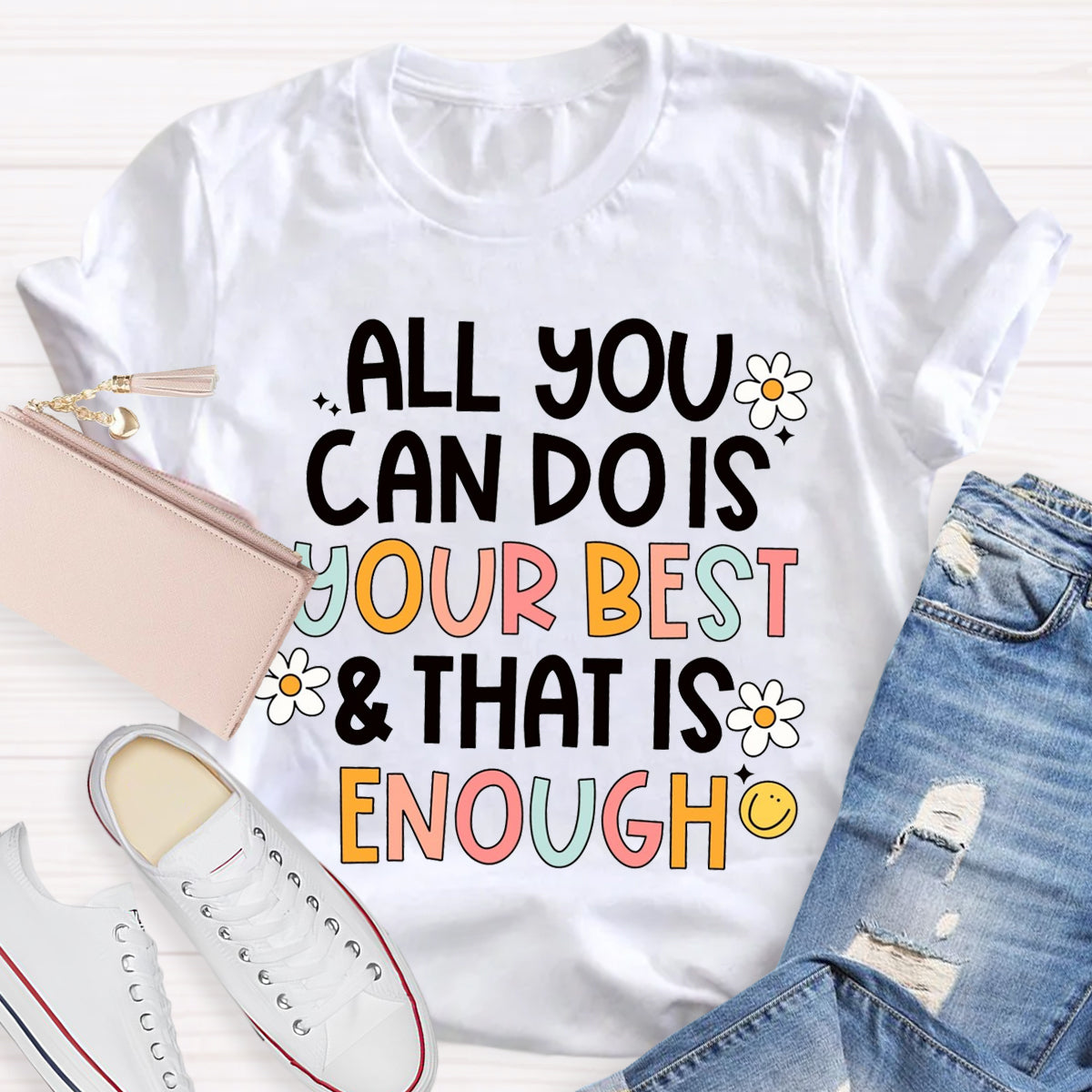 All You Can Do Is Your Best That Is Enough  T-Shirt