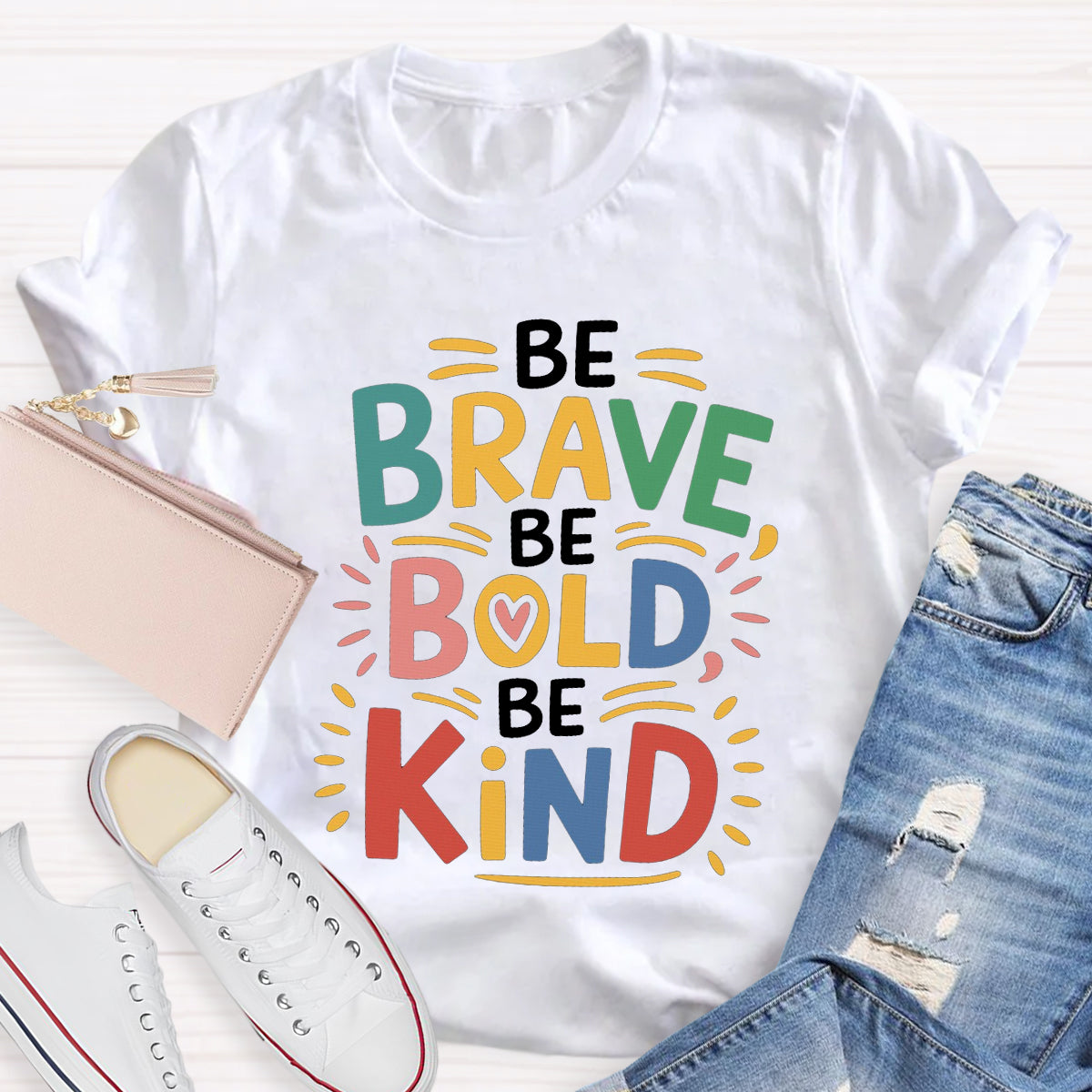 Be Brave Be Bold Be Kind T-Shirt