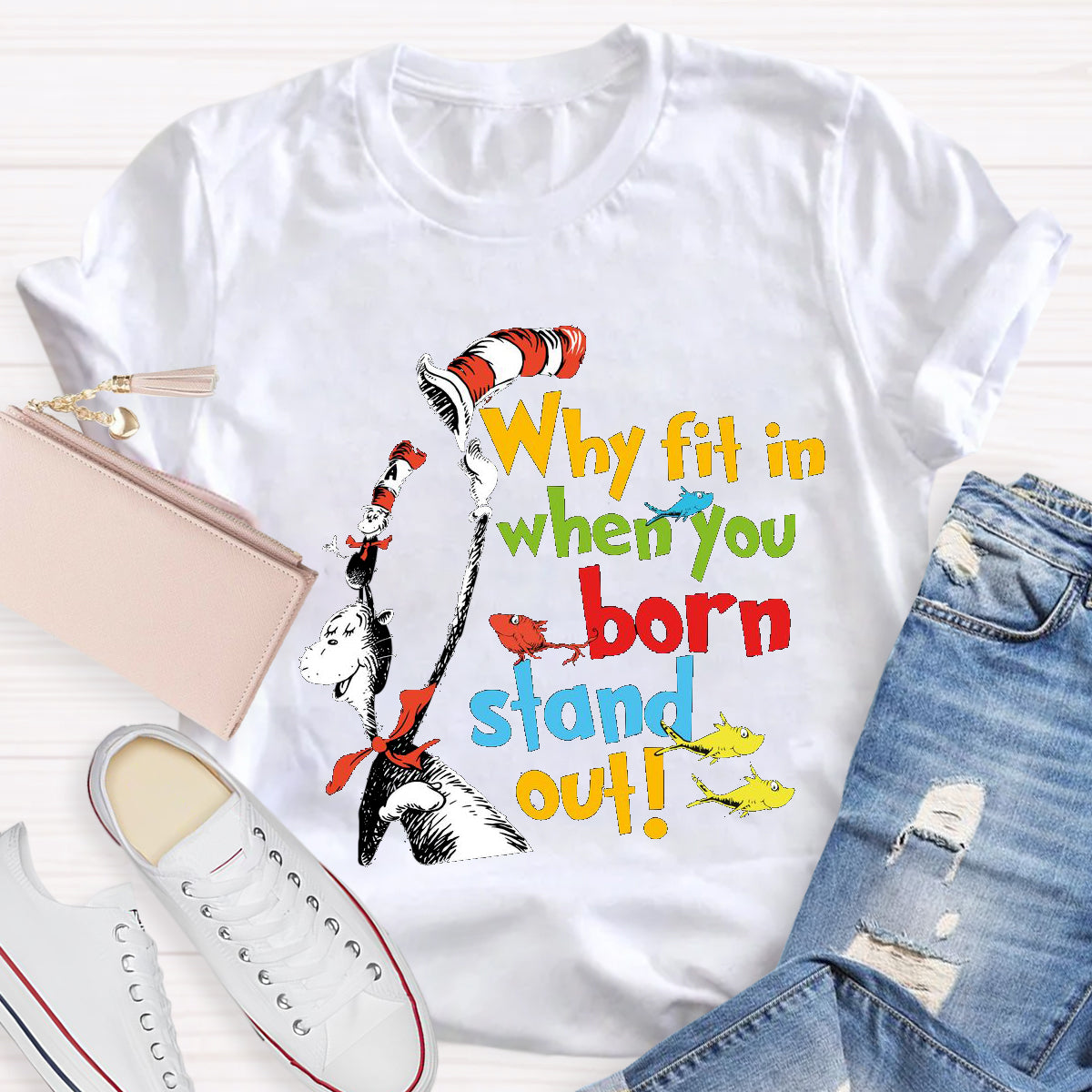 Why Fit In When You Were Born To Stand Out T-Shirt