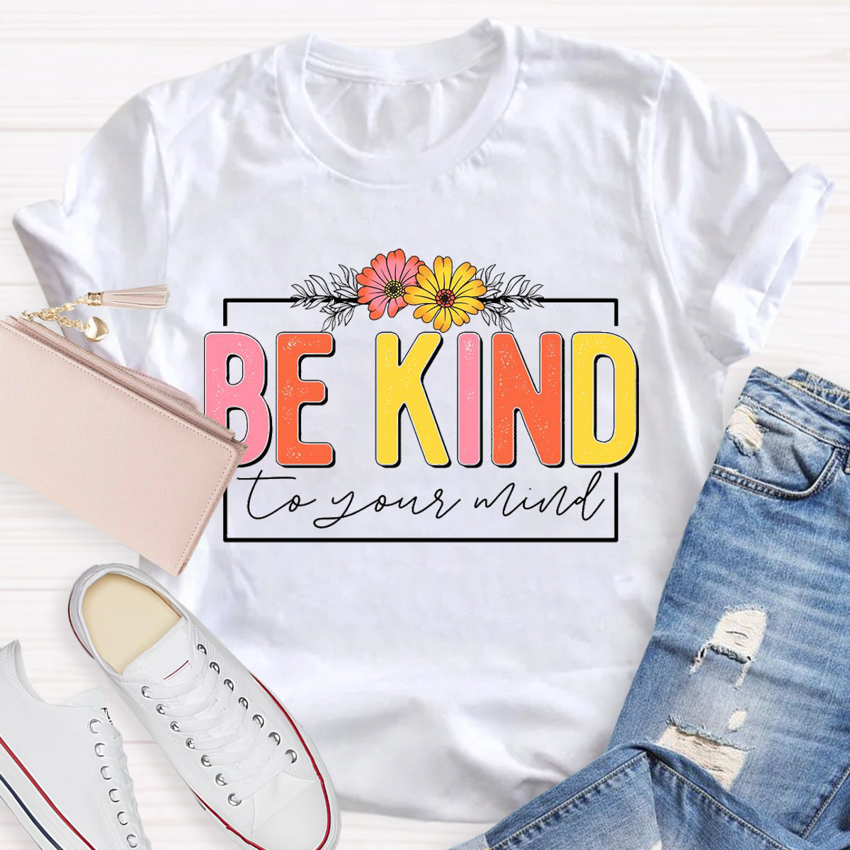 Be Kind To Your Mind T-Shirt