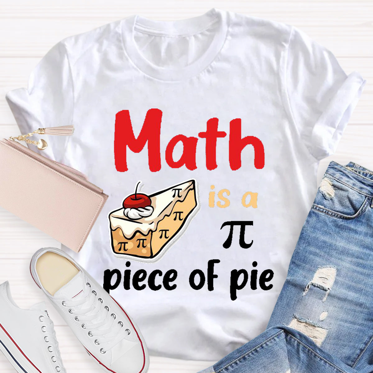 Math Is A Pi Piece Of Pie Teacher T-Shirt