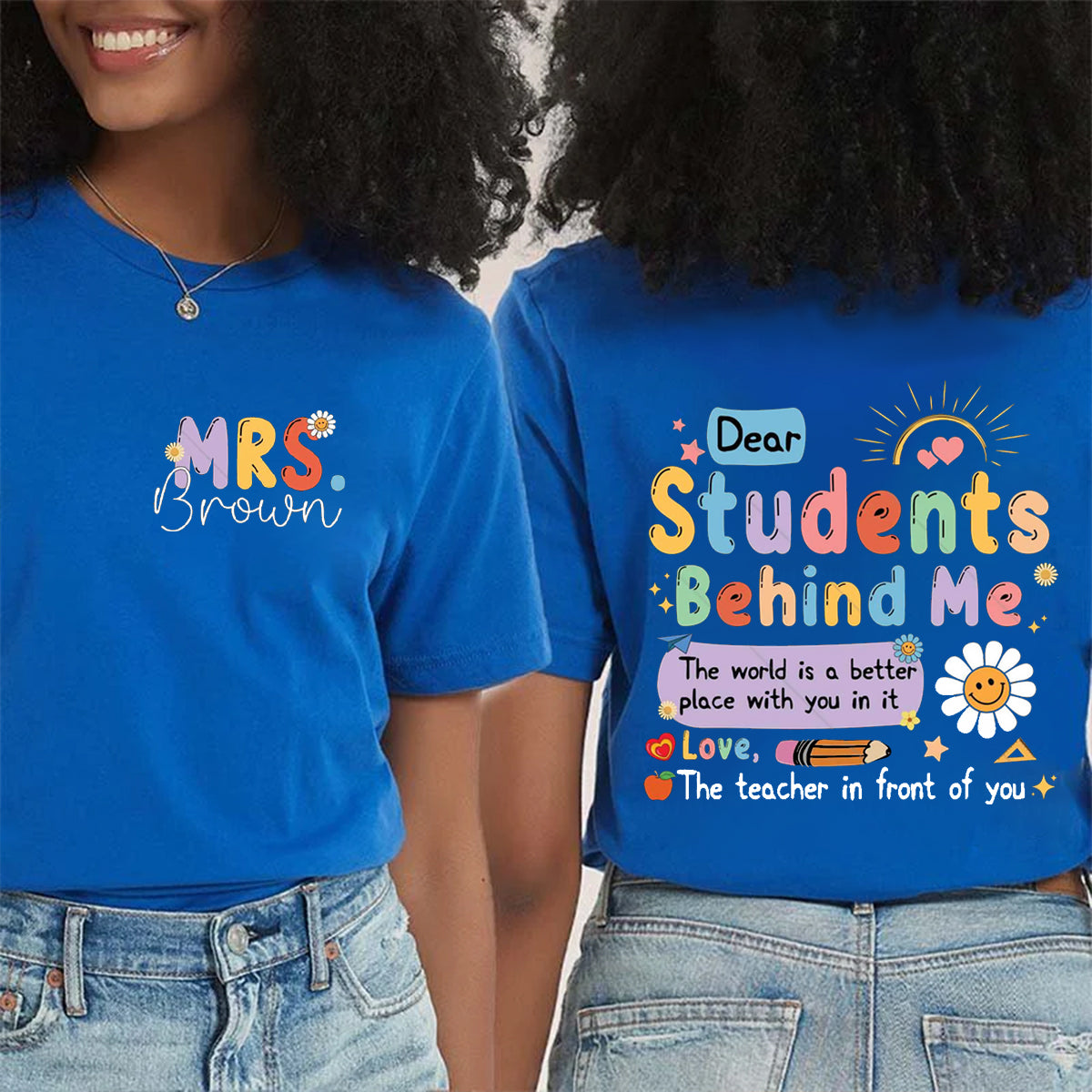 Personalized Name Dear Students Behind Me Double Printed T-shirt