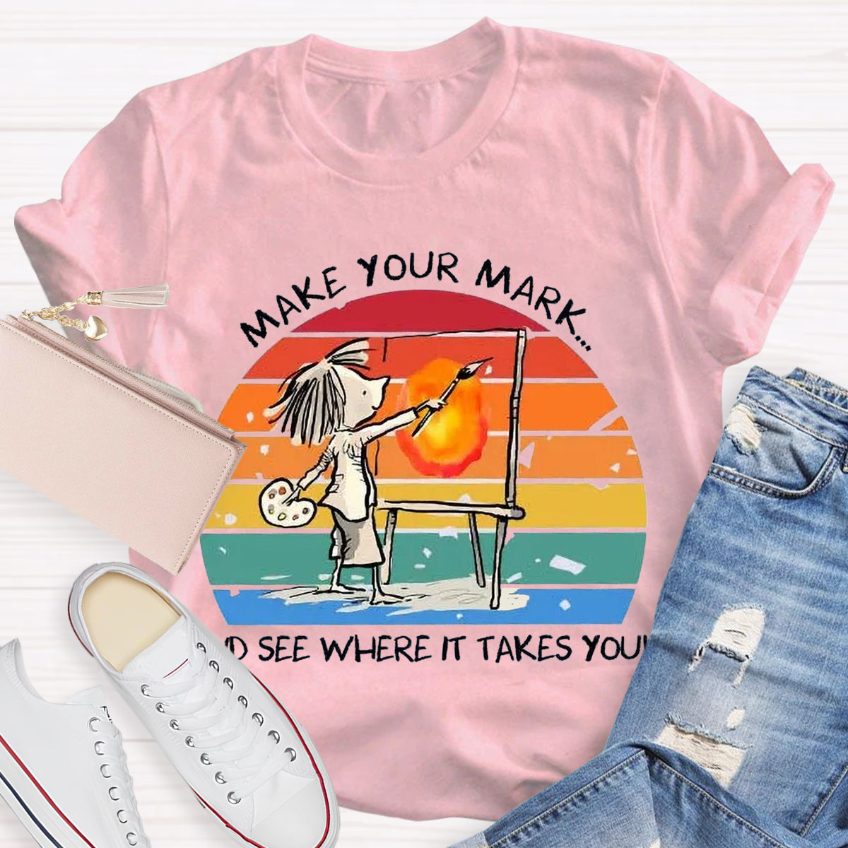 Make Your Mark And See Where It Takes You T-Shirt