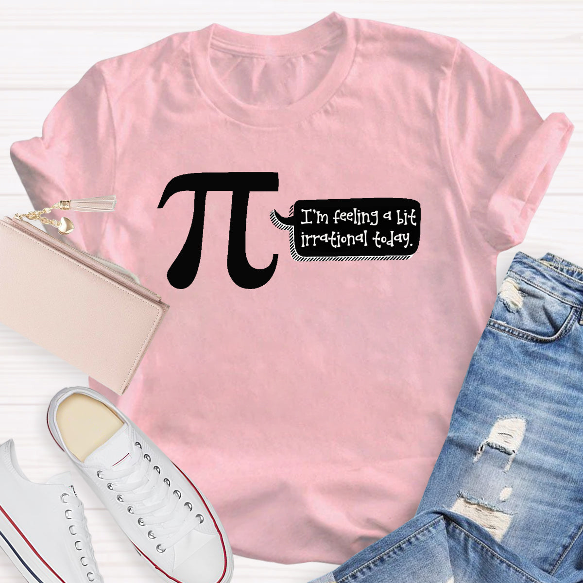 I'm Feeling A Bit Irrational Today Pi Day T-Shirt