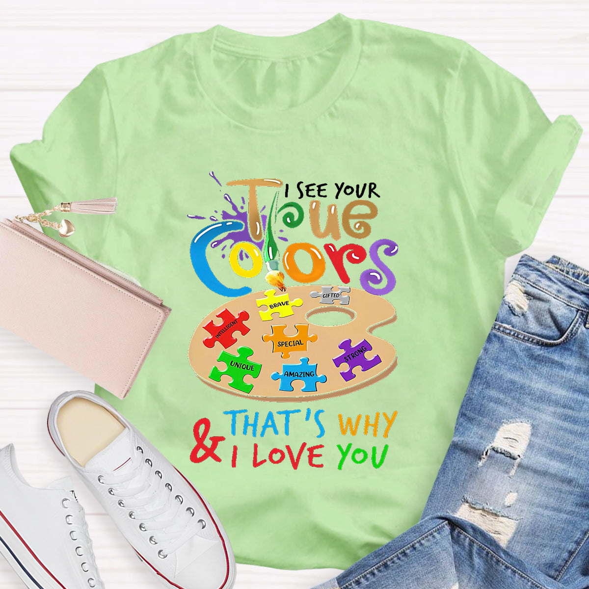 I See Your True Colors That'S Why And I Love You T-Shirt