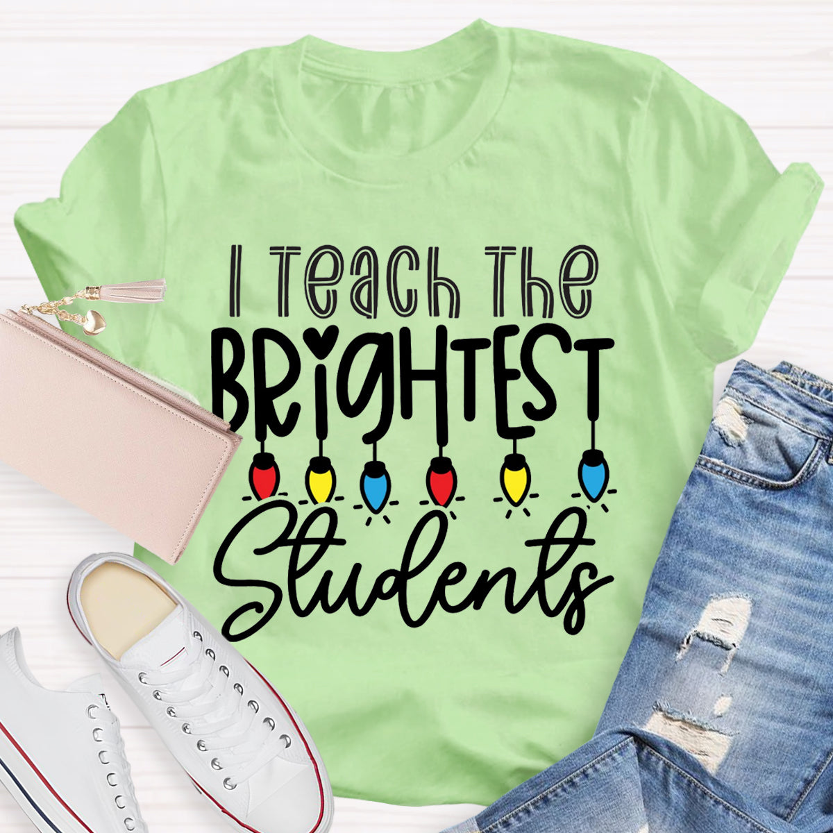 I Teach The Brightest Students Teacher T-Shirt