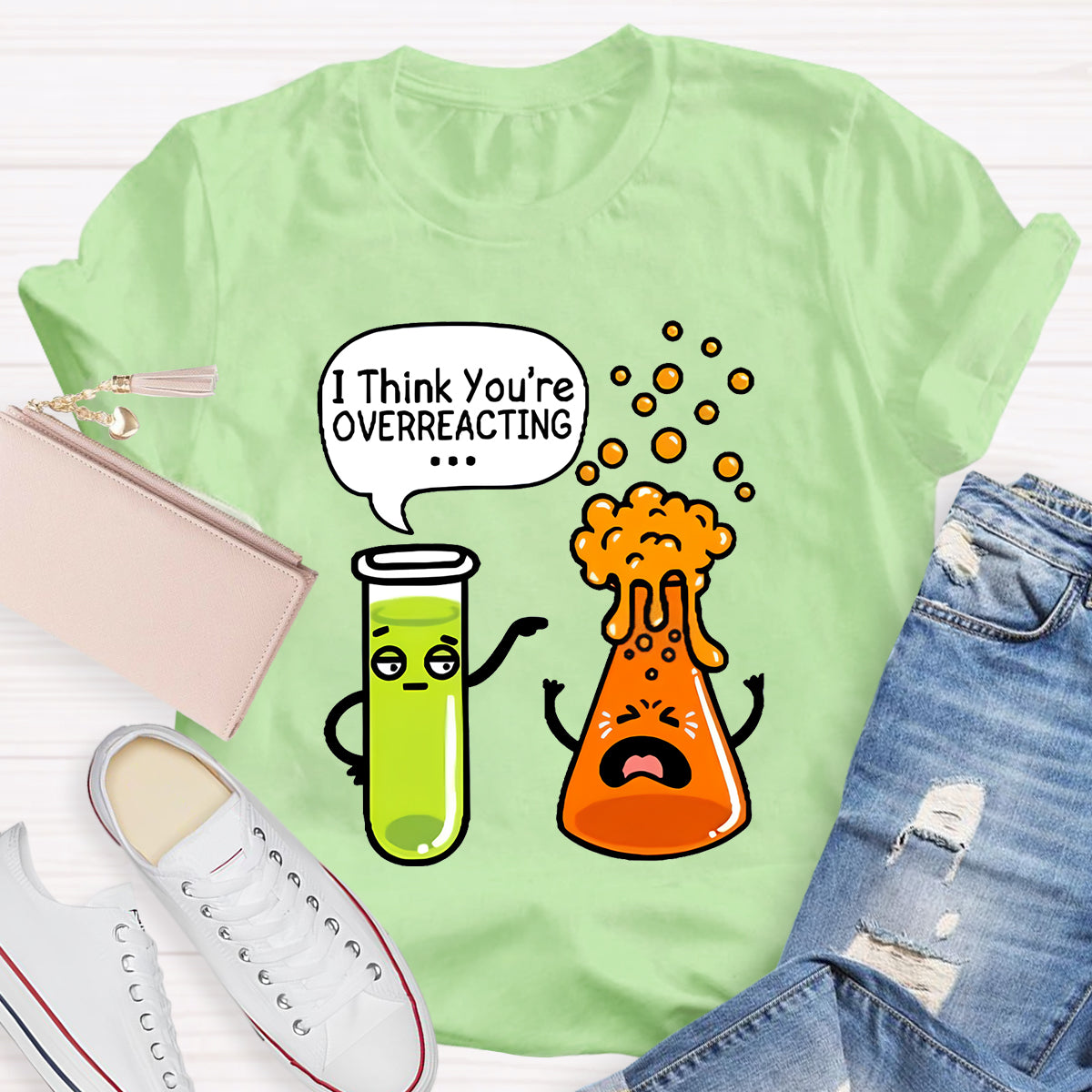 I Think You're Overreacting Chemistry Teacher T-Shirt