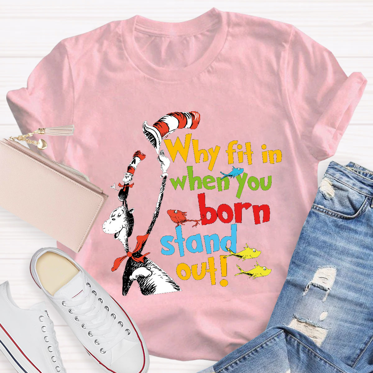 Why Fit In When You Were Born To Stand Out T-Shirt