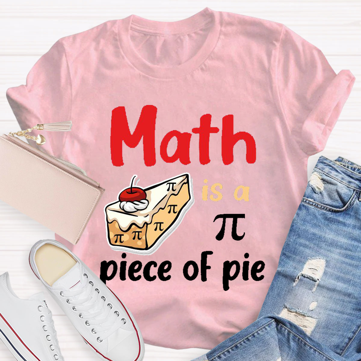 Math Is A Pi Piece Of Pie Teacher T-Shirt