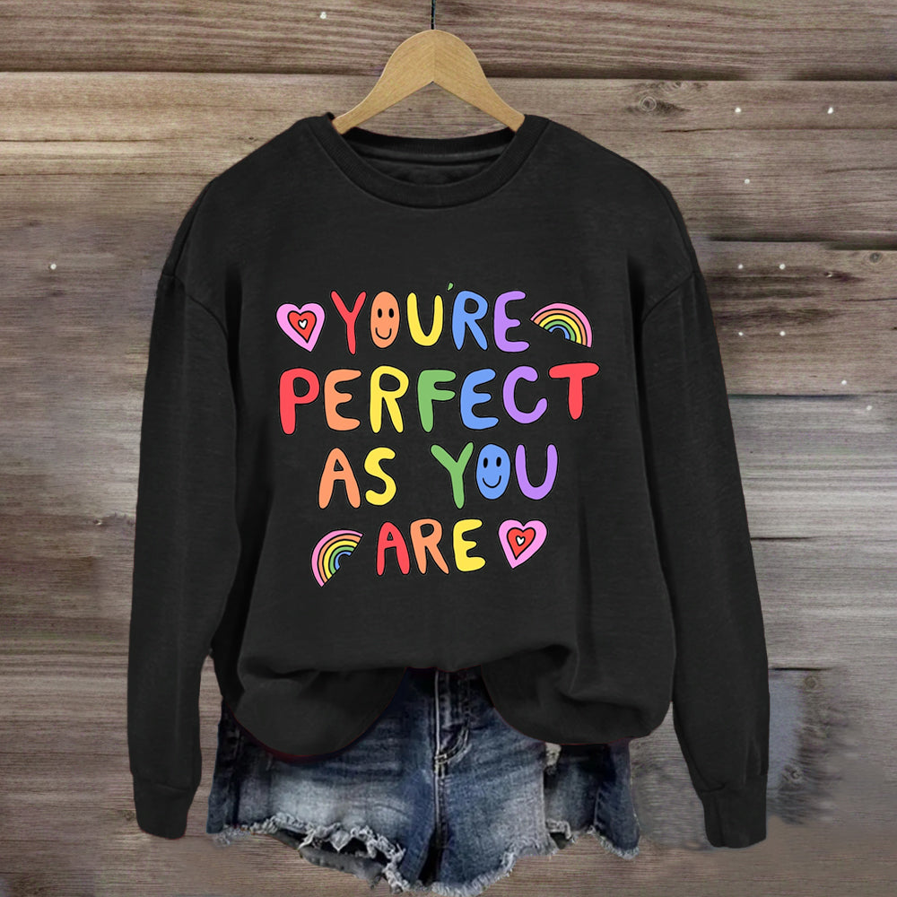 You'Re Perfect As You Are  Sweatshirt