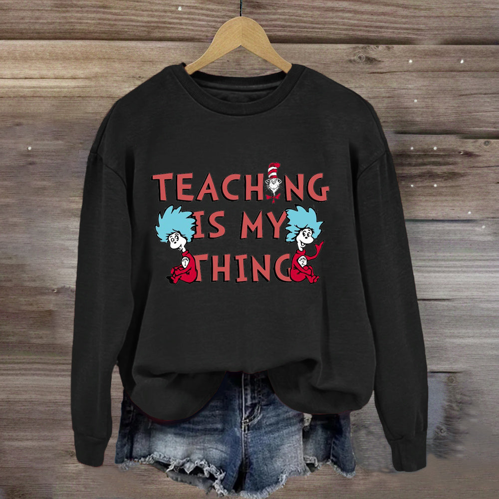 Teaching Is My Thing Sweatshirt