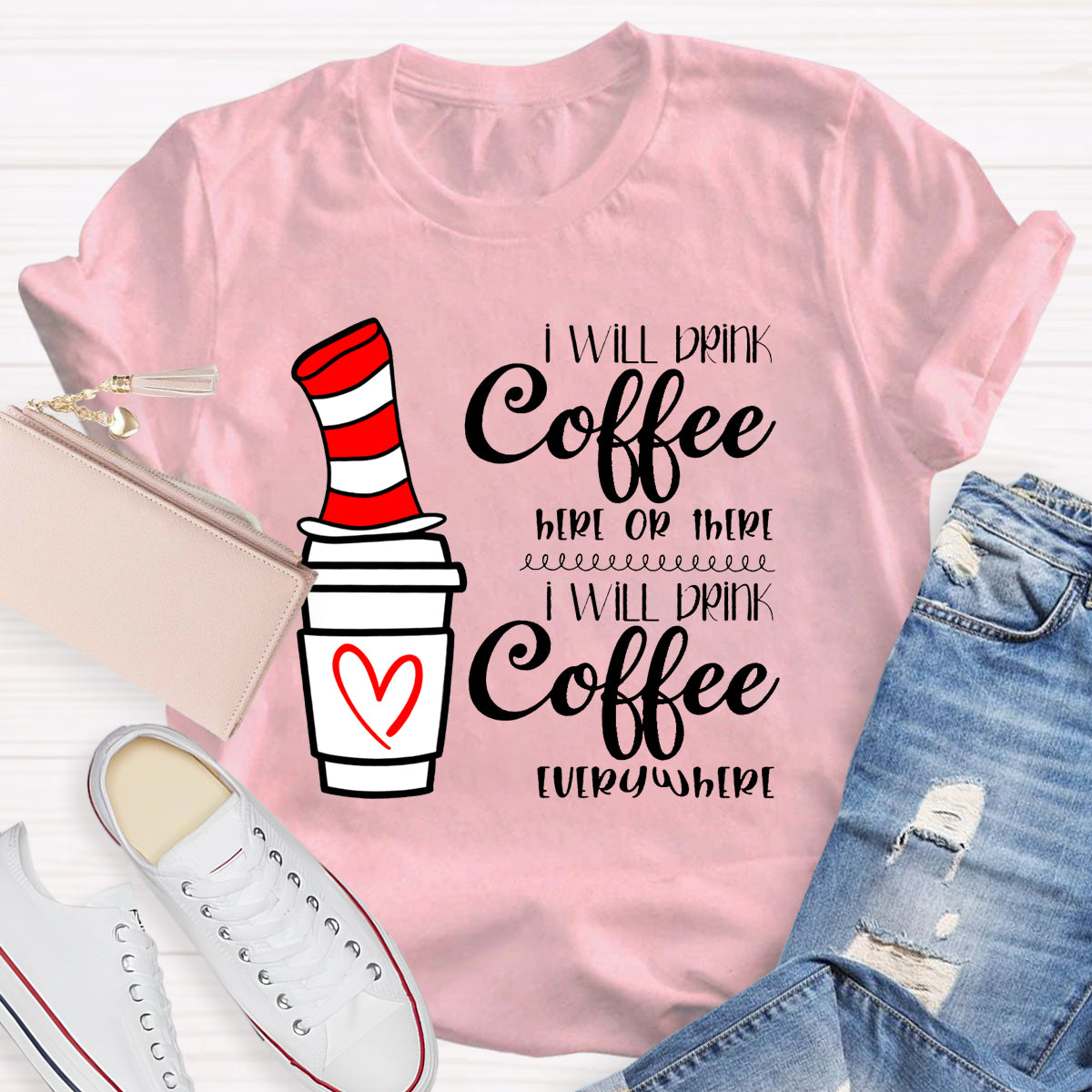 I Will Drink Coffee Here Or There Everywhere T-Shirt