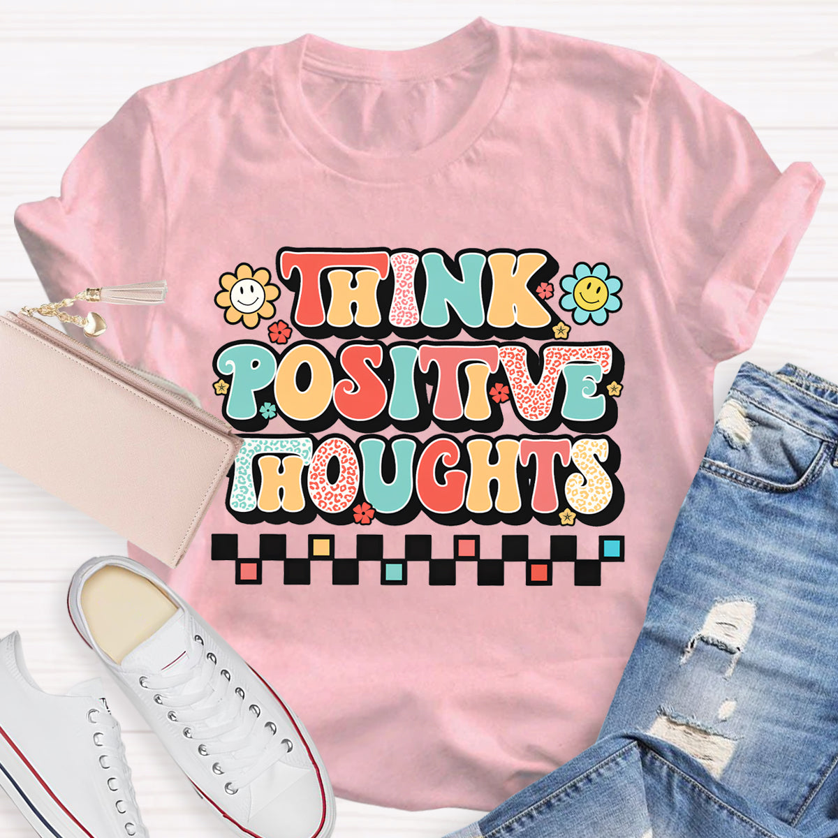 Think Positive Thoughts T-Shirt