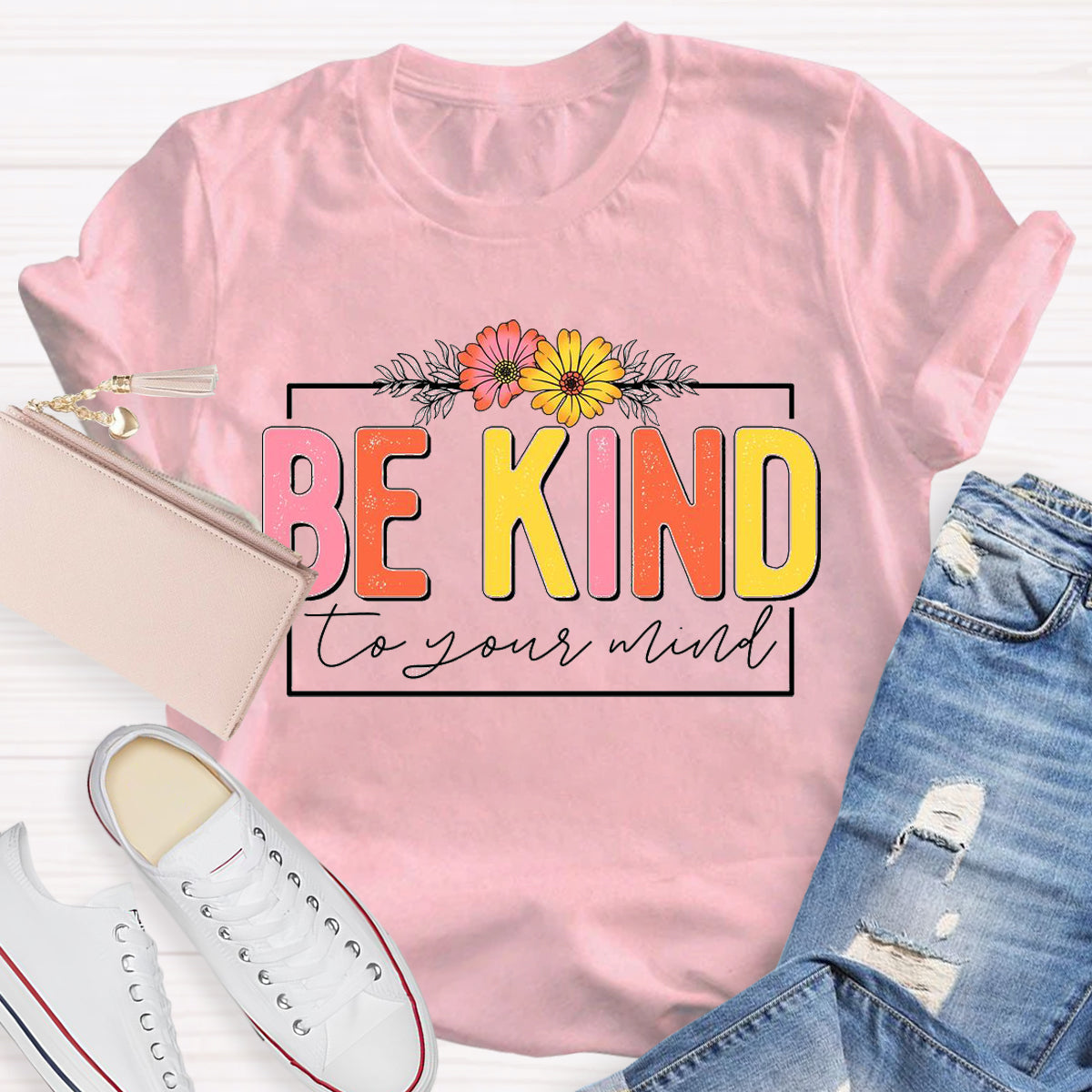 Be Kind To Your Mind T-Shirt